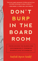 Don't Burp in the Boardroom: Your Guide to Handling Uncommonly Common Workplace Dilemmas 1939629357 Book Cover