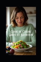 Guide de cuisine santé et nutrition (French Edition) B0FLJP4L95 Book Cover