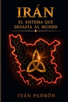 IRÁN: El sistema que desafía al mundo (Spanish Edition) B0H1C8296S Book Cover