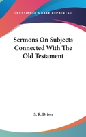 Sermons on Subjects Connected with the Old Testament 1597521760 Book Cover