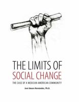 The Limits of Social Change: The Case of a Mexican American Community 1465266674 Book Cover