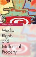 Media Rights and Intellectual Property (Media Topics) 0748618805 Book Cover