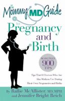 The Mommy Md Guide to Pregnancy and Birth [Jan 01, 2018] Rallie Mcallister, Jennifer Bright Reich 0984480404 Book Cover