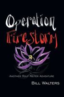 Operation Firestorm: Another Rolf Reiter Adventure 1728302676 Book Cover