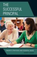 The Successful Principal: Concrete Strategies and Essential Advice 1475837771 Book Cover