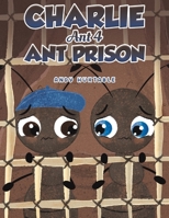 Charlie Ant 4: Ant Prison 1398483281 Book Cover