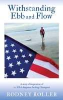 Withstanding Ebb and Flow: A story of inspiration of 2 x USA Amputee Surfing Champion 1662874162 Book Cover
