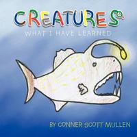 Creatures What I Have Learned 1466911735 Book Cover