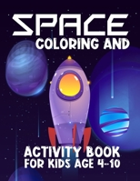 Space Coloring and Activity Book for Kids Ages 4-10: Outer Space Coloring Pages, Mazes, Dot to Dot, Word Search, Sudoku and More kids coloring activity book B08TSG35RQ Book Cover