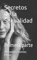 Secretos de la Sexualidad: Primera parte (Gestión del talento) 1674872577 Book Cover