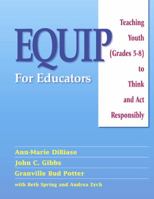 Equip For Educators: Teaching Youth (grades 5-8) To Think And Act Responsibly 0878225099 Book Cover
