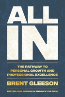 All In: The Pathway to Personal Growth and Professional Excellence 0306836882 Book Cover