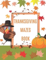 Thanksgiving Mazes Book: A Fun Interactive Book Gift For Toddlers Pre-Schoolers and Kids 3-6 B08M7JBDZR Book Cover