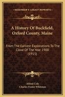 A History of Buckfield, Oxford County, Maine, 1016109555 Book Cover