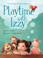 Playtime with Izzy : The Imaginary Friend Chronicles - Book 1 1966025009 Book Cover