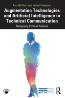 Augmentation Technologies and Artificial Intelligence in Technical Communication: Designing Ethical Futures 103226375X Book Cover