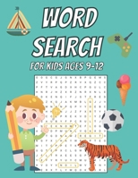 Word Search for Kids Age 9-12: 100 Large Print Word Search Puzzles For Boys And Girls | Fun Themes And Different Levels B08HTBB4XV Book Cover