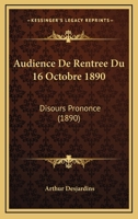 Audience De Rentree Du 16 Octobre 1890: Disours Prononce (1890) 1167416716 Book Cover