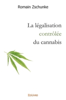 La légalisation contrôlée du cannabis (French Edition) 2812121831 Book Cover