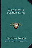 Wild-Flower Sonnets 1022770888 Book Cover