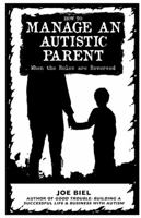 How to Manage an Autistic Parent: When the Roles Are Reversed 1621065944 Book Cover