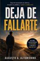 DEJA DE FALLARTE: Cómo dejar de traicionarte en silencio, recuperar tu palabra y volver a confiar en ti (Spanish Edition) B0H7T8KRRM Book Cover