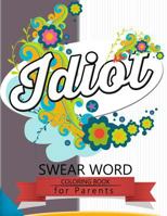 Swear Word coloring Book for Parents: Insult coloring book ,Adult coloring books 1535022043 Book Cover