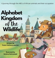 Alphabet Kingdom of the Wildlife 1088245455 Book Cover