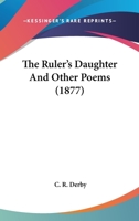 The Ruler's Daughter And Other Poems 1165597853 Book Cover