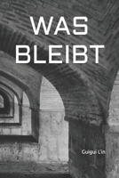 WAS BLEIBT (German Edition) B0GFF39WX7 Book Cover