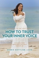 How to Trust Your Inner Voice: Uncover Your Hidden Superpower to Live a Life of Peace and Joy B0CL3C3BKQ Book Cover
