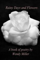 Rainy Days and Flowers: A Book of Poetry 1479394548 Book Cover