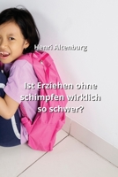 Ist Erziehen ohne schimpfen wirklich so schwer? (German Edition) B0CLGLJ4V5 Book Cover