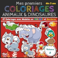 Mes premiers Coloriages Animaux & Dinosaures | Volumes 2: Cahier de coloriages pour les tout-petits enfants, filles et garçons dès 3 ans en 3 volumes ... à colorier | 21,59 x 21,59cm (French Edition) B0882PXG27 Book Cover
