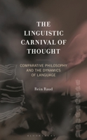 The Linguistic Carnival of Thought: Comparative Philosophy and the Dynamics of Language 1793646600 Book Cover
