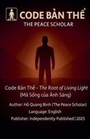 Code B?n Th? - The Root of Living Light B0GLHXKJS7 Book Cover