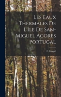 Les Eaux Thermales de l'�le de San-Miguel A�ores Portugal 1018883975 Book Cover