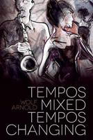 Tempos Mixed, Tempos Changing: Novel 1494245906 Book Cover