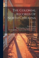 The Colonial Records Of North Carolina; Volume 22 1022360655 Book Cover