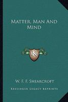 Matter, Man And Mind 1162935006 Book Cover