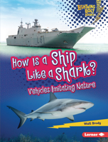 How Is a Ship Like a Shark?: Vehicles Imitating Nature 1728423589 Book Cover