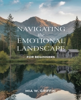 Navigating the Emotional Landscape for beginners: A Comprehensive Family Approach to Understanding Teen Anxiety and Wellness B0DPQGPS25 Book Cover