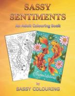 Sassy Sentiments : An Adult Colouring Book 1720011095 Book Cover