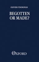 Begotten or Made 0198266782 Book Cover