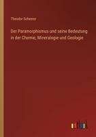 Der Paramorphismus und seine Bedeutung in der Chemie, Mineralogie und Geologie 3368027204 Book Cover