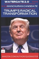 Watergate 2.0: The Manchurian President? Trump's Radical Transformation of American Politics 1973451743 Book Cover