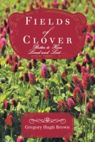 Fields of Clover: Better to Have Loved and Lost... 1954932294 Book Cover