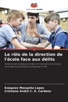 Le rôle de la direction de l'école face aux délits: Analyse des pratiques et des normes dans les écoles secondaires publiques d'Imperatriz-MA (French Edition) 620874833X Book Cover