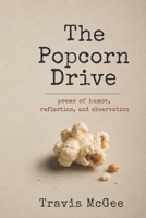 The Popcorn Drive: A Collection of Contemporary Poetry 1521148139 Book Cover