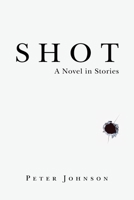 SHOT: A Novel in Stories 1952335248 Book Cover